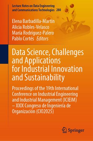 Data Science, Challenges and Applications for Industrial Innovation and Sustainability: Proceedings of the 19th International Conference on Industrial image number 0