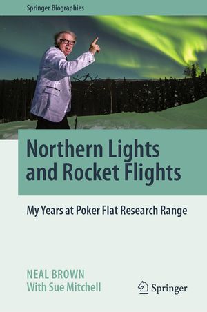 Northern Lights and Rocket Flights: My Years at Poker Flat Research Range image number 0
