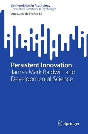 Persistent Innovation: James Mark Baldwin and Developmental Science image number 0