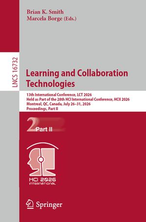 Learning and Collaboration Technologies: 13th International Conference, Lct 2026, Held as Part of the 28th Hci International Conference, Hcii 2026, Mo image number 0