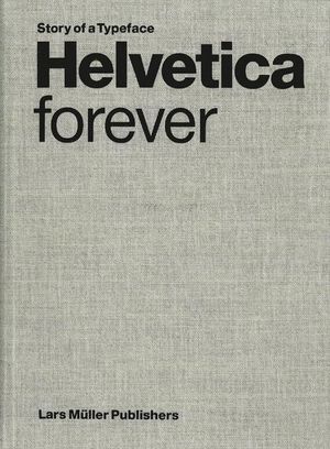 Helvetica Forever: Story of a Typeface image number 0