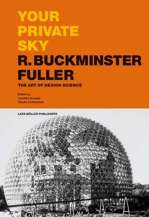 Your Private Sky: R. Buckminster Fuller: The Art of Design Science image number 0