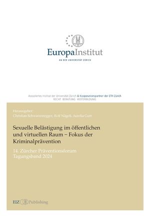 Sexuelle Bel&auml;stigung im &ouml;ffentlichen und virtuellen Raum - Fokus der Kriminalpr&auml;vention: 14. Z&uuml;rcher Pr&auml;ventionsforum - Tagungsband 2024 image number 0