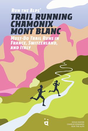 Trail Running Chamonix-Mont Blanc: 30 Must-Do Trail Runs image number 0