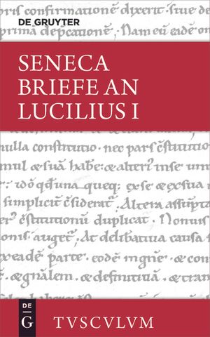 Lucius Annaeus Seneca: Epistulae Morales Ad Lucilium / Briefe an Lucilius. Band I image number 0