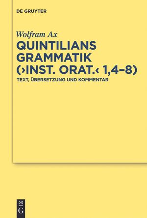Quintilians Grammatik (Inst. Orat. 1,4-8): Text, &Uuml;bersetzung Und Kommentar image number 0