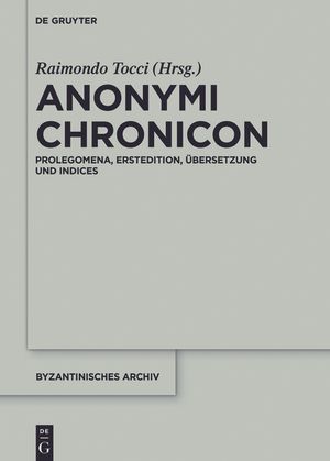 Anonymi Chronicon: Prolegomena, Erstedition, &Uuml;bersetzung Und Indices image number 0