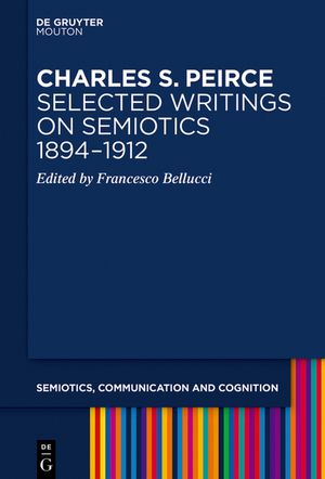 Charles S. Peirce. Selected Writings on Semiotics, 1894-1912 image number 0