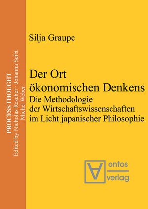 Der Ort &Ouml;konomischen Denkens: Die Methodologie Der Wirtschaftswissenschaften Im Licht Japanischer Philosophie image number 0