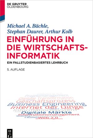 Einf&uuml;hrung in Die Wirtschaftsinformatik: Ein Fallstudienbasiertes Lehrbuch image number 0