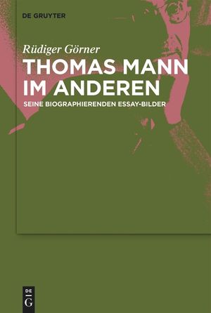 Thomas Mann Im Anderen: Seine Biographierenden Essay-Bilder image number 0