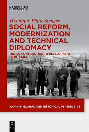 Social Reform, Modernization and Technical Diplomacy: The ILO Contribution to Development (1930-1946) image number 0