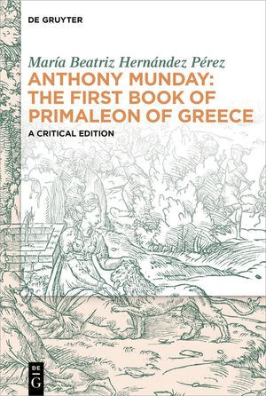 Anthony Munday: The First Book of Primaleon of Greece: A Critical Edition image number 0