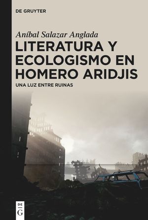 Literatura Y Ecologismo En Homero Aridjis: Una Luz Entre Ruinas image number 0