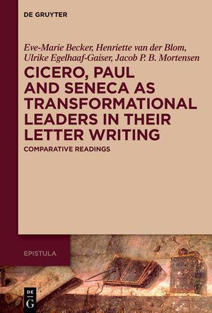Cicero, Paul, and Seneca as Transformational Leaders in Their Letter Writing: Comparative Readings image number 0