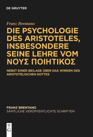 Franz Brentano: Die Psychologie Des Aristoteles Insbesondere Seine Lehre Vom ΝΟΥΣ ΠΟΙΗΤΙΚΟ image number 0