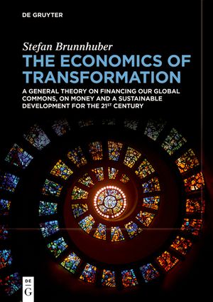 The Economics of Transformation: A General Theory on Financing Our Global Commons, on Money and a Sustainable Development for the 21st Century image number 0
