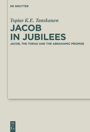 Jacob in Jubilees: Jacob, the Torah and the Abrahamic Promise image number 0