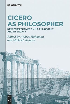 Cicero as Philosopher: New Perspectives on His Philosophy and Its Legacy image number 0