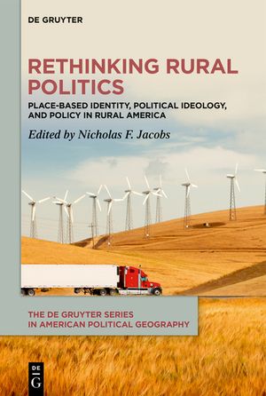 Rethinking Rural Politics: Place-Based Identity, Political Ideology, and Policy in Rural America image number 0