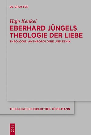 Eberhard J&uuml;ngels Theologie Der Liebe: Theologie, Anthropologie Und Ethik image number 0
