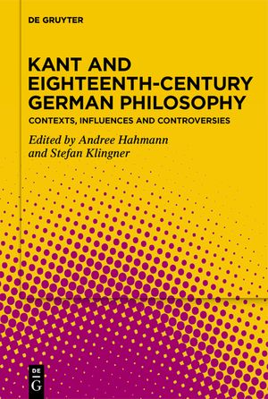 Kant and Eighteenth-Century German Philosophy: Contexts, Influences and Controversies image number 0