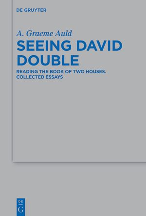 Seeing David Double: Reading the Book of Two Houses. Collected Essays image number 0