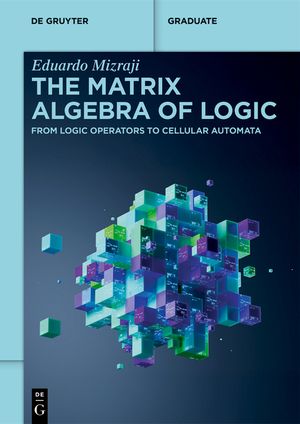 The Matrix Algebra of Logic: From Logic Operators to Cellular Automata image number 0