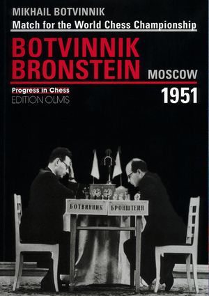 Brotvinnik - Bronstein Moscow 1951: Match for the World Chess Championship image number 0