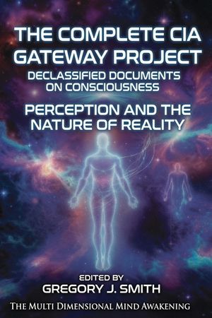The Complete CIA Gateway Project Declassified Documents on Consciousness, Perception and the Nature of Reality image number 0