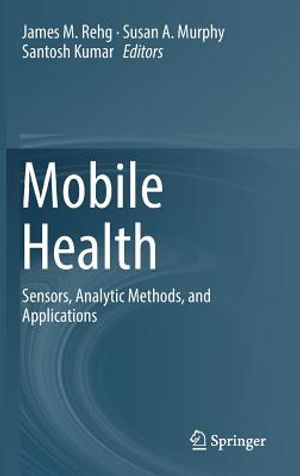 Mobile Health: Sensors, Analytic Methods, and Applications image number 0