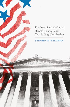 The New Roberts Court, Donald Trump, and Our Failing Constitution image number 0