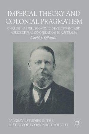 Imperial Theory and Colonial Pragmatism: Charles Harper, Economic Development and Agricultural Co-Operation in Australia image number 0