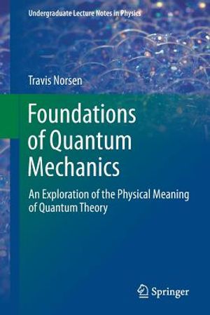 Foundations of Quantum Mechanics: An Exploration of the Physical Meaning of Quantum Theory image number 0