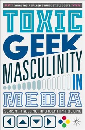 Toxic Geek Masculinity in Media: Sexism, Trolling, and Identity Policing image number 0