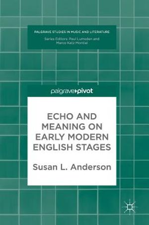 Echo and Meaning on Early Modern English Stages image number 0
