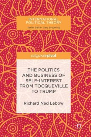 The Politics and Business of Self-Interest from Tocqueville to Trump image number 0