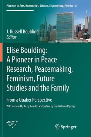 Elise Boulding: A Pioneer in Peace Research, Peacemaking, Feminism, Future Studies and the Family: From a Quaker Perspective image number 0