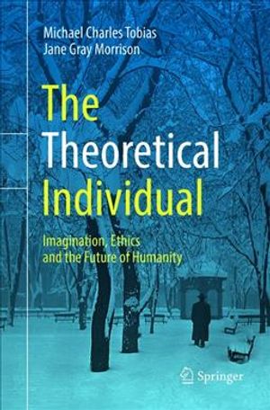 The Theoretical Individual: Imagination, Ethics and the Future of Humanity image number 0