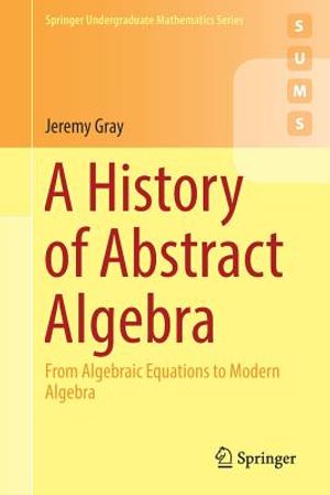 A History of Abstract Algebra: From Algebraic Equations to Modern Algebra image number 0