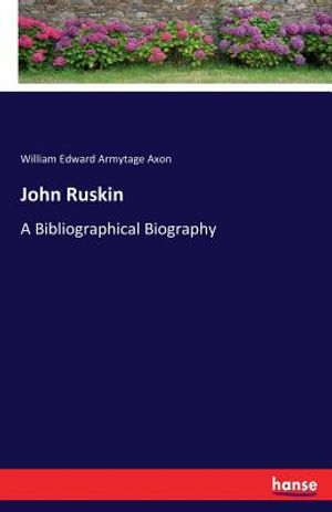 John Ruskin: A Bibliographical Biography image number 0