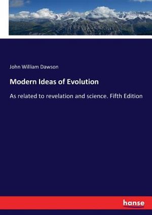 Modern Ideas of Evolution: As related to revelation and science. Fifth Edition image number 0