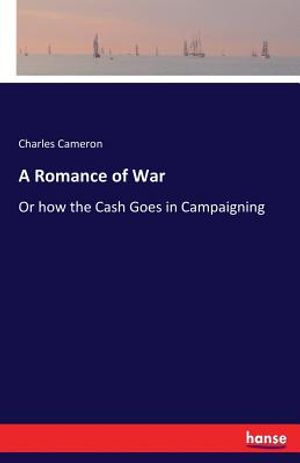 A Romance of War: Or how the Cash Goes in Campaigning image number 0