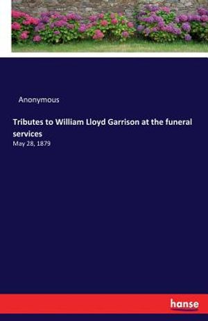 Tributes to William Lloyd Garrison at the funeral services image number 0