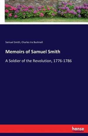 Memoirs of Samuel Smith: A Soldier of the Revolution, 1776-1786 image number 0