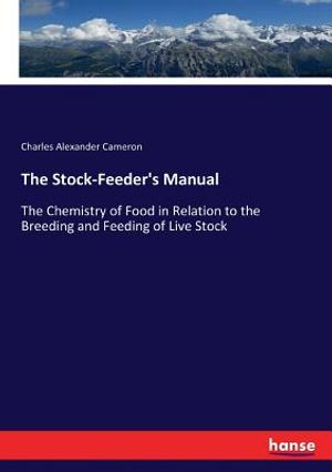 The Stock-Feeder's Manual: The Chemistry of Food in Relation to the Breeding and Feeding of Live Stock image number 0
