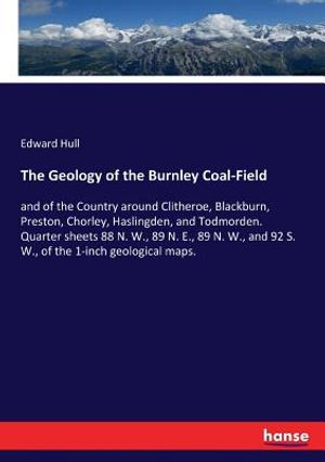 The Geology of the Burnley Coal-Field: and of the Country around Clitheroe, Blackburn, Preston, Chorley, Haslingden, and Todmorden. Quarter sheets 88 image number 0