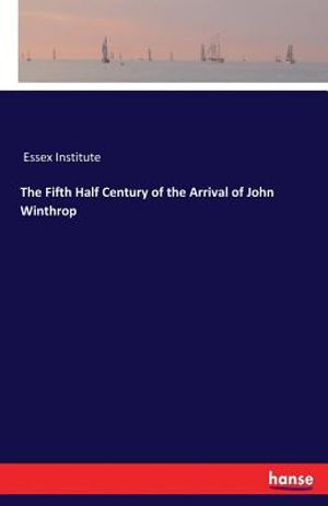 The Fifth Half Century of the Arrival of John Winthrop image number 0