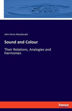 Sound and Colour: Their Relations, Analogies and Harmonies image number 0