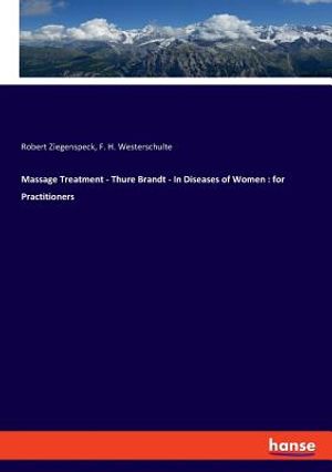 Massage Treatment - Thure Brandt - In Diseases of Women: for Practitioners image number 0